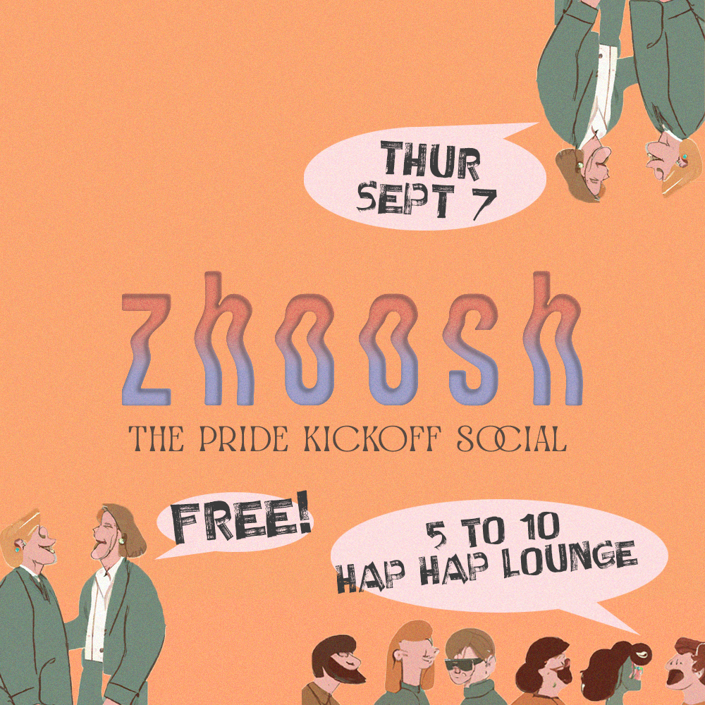 Zhoosh pride kickoff social Hap Hap Lounge
