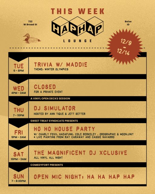 This week at Hap Hap
Trivia, movies, and fresh sets from some of our favorite DJs ‼️

12/9 - TRIVIA w/ @musheno.m 
12/10 - CLOSED FOR A PRIVATE EVENT
12/11 - DJ SIMULATOR 
12/12 - HO HO HOUSEPARTY 
12/13 -  @xclusivelifela 
12/14 - OPEN MIC NIGHT: HA HA HAP HAP 

Come early, stay late.

*All Hap Hap events are now available on @dicefm