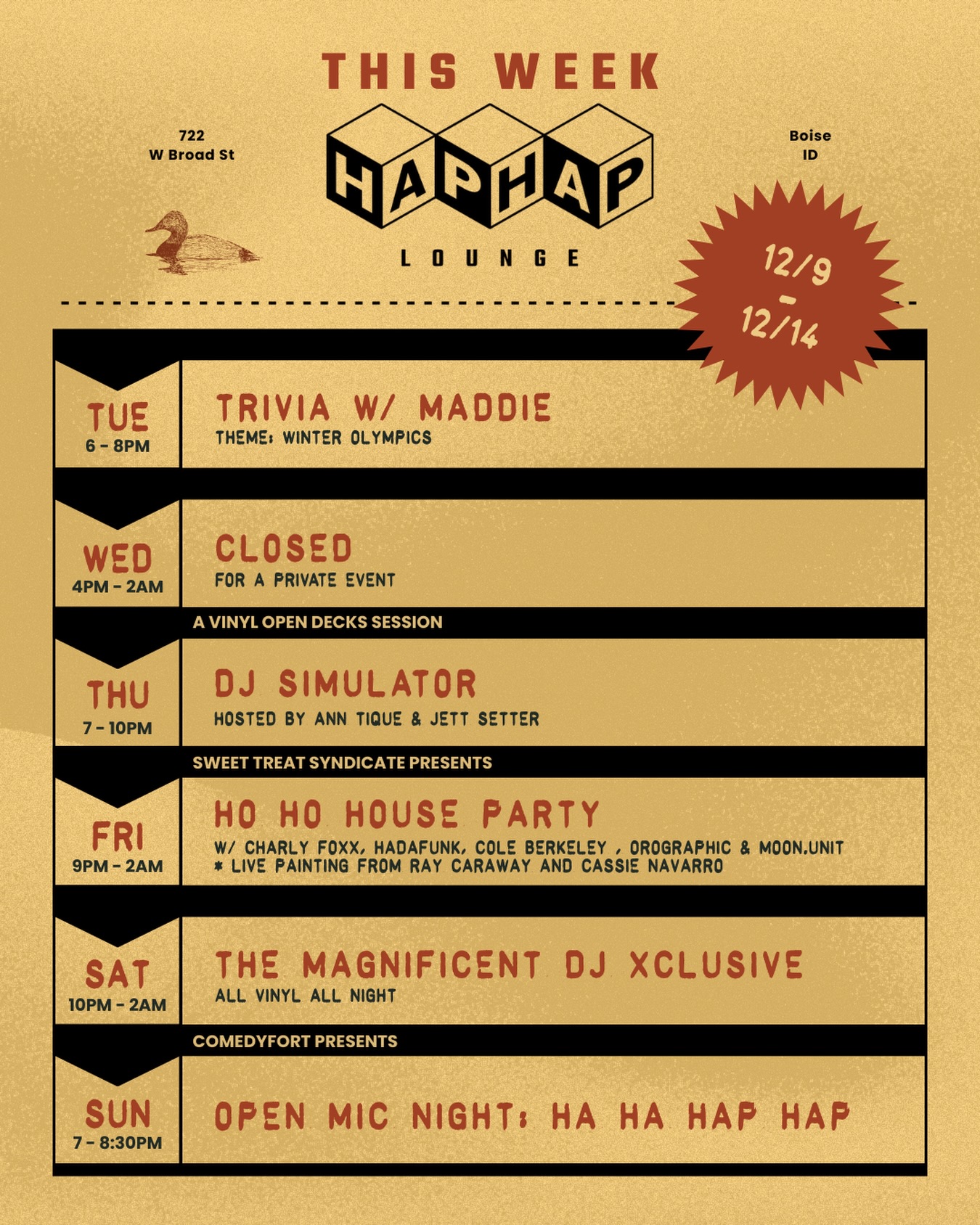 This week at Hap Hap
Trivia, movies, and fresh sets from some of our favorite DJs ‼️

12/9 - TRIVIA w/ @musheno.m 
12/10 - CLOSED FOR A PRIVATE EVENT
12/11 - DJ SIMULATOR 
12/12 - HO HO HOUSEPARTY 
12/13 -  @xclusivelifela 
12/14 - OPEN MIC NIGHT: HA HA HAP HAP 

Come early, stay late.

*All Hap Hap events are now available on @dicefm