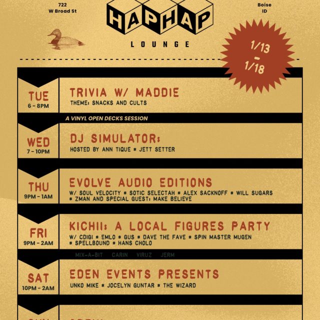 This week at Hap Hap
Trivia, events, and fresh sets from some of our favorite DJs ‼️

1/13 - TRIVIA w/ @musheno.m 
1/14 - DJ SIMULATOR
1/15 - EVOLVE AUDIO EDITIONS
1/16 - KICHII: A LOCAL FIGURES PARTY
1/17 -EDEN EVENTS PRESENTS: @_unkomike @jocelynguntar @mossbased 
1/18 - OPEN 

Come early, stay late.

*All Hap Hap events are now available on @dicefm